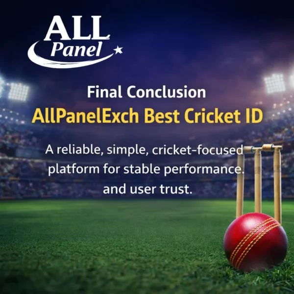 AllPanelExch Best Cricket ID – Reliable Cricket Platform Final Conclusion